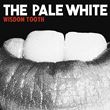 The Pale White - Wisdom Tooth